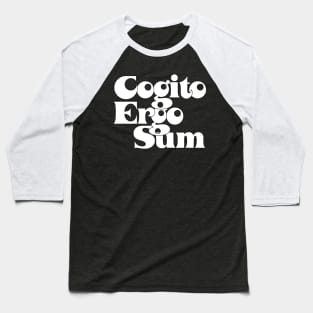 Cogito Ergo Sum --- René Descartes Philosophy Quote Baseball T-Shirt